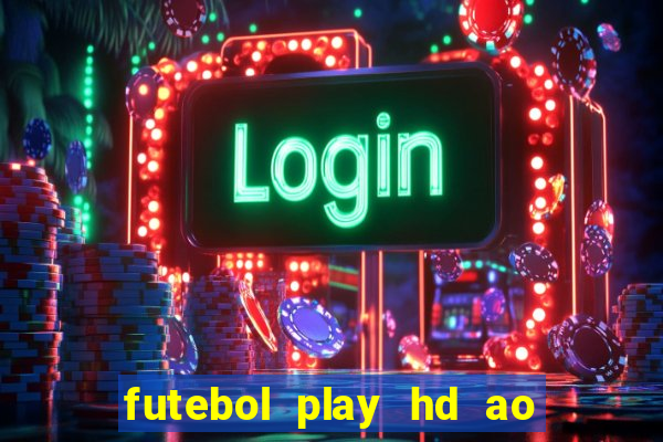 futebol play hd ao vivo agora